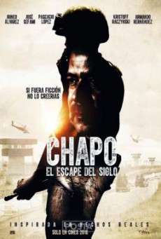 Chapo- el escape del siglo เอล ชาโป- ปฏิบัติการแหกคุกของราชายาเสพติด (2016)