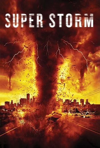 Super Storm (Mega Cyclone) ซูเปอร์พายุล้างโลก (2011) - ดูหนังออนไลน