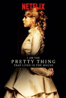 I Am the Pretty Thing That Lives in the House (2016) ฉันคือสิ่งมีชีวิตที่งดงามที่สุดในบ้านหลังนี้ - ดูหนังออนไลน